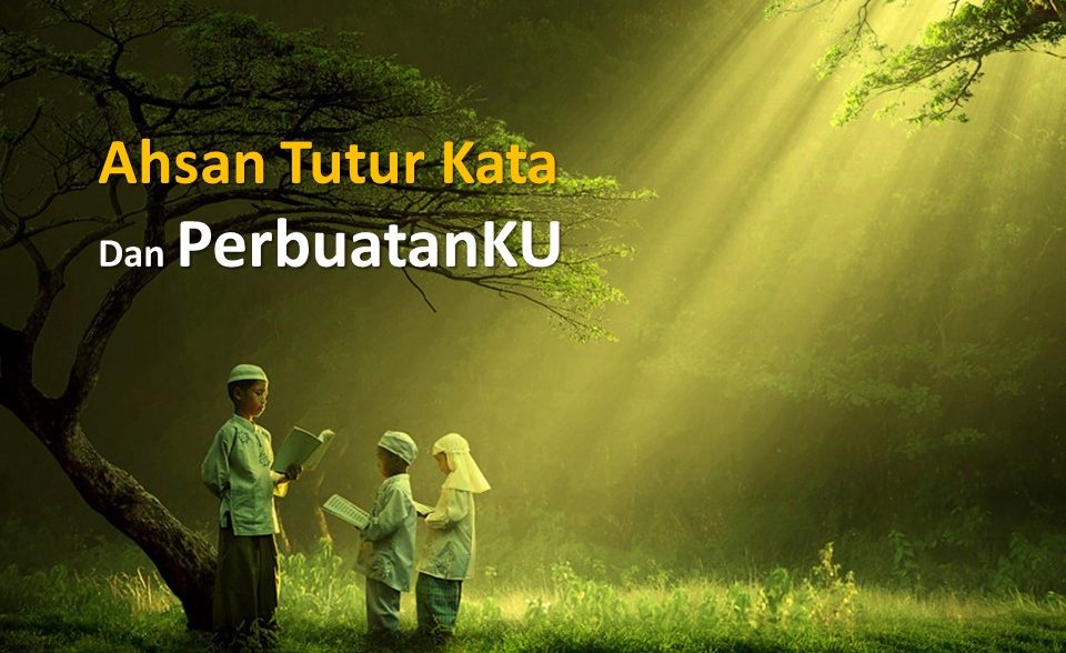 Khoiru Ummah – Ahsan Tutur Kata Dan PerbuatanKU Khoiru Ummah – Ahsan Tutur Kata Dan PerbuatanKU