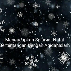 Mengucapkan Selamat Natal Bertentangan Dengan Aqidah Islam Mengucapkan Selamat Natal Bertentangan Dengan Aqidah Islam