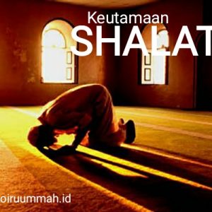 Inspirasi : Keutamaan Shalat Inspirasi : Keutamaan Shalat