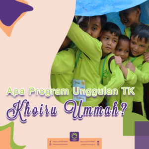 Apa Program Unggulan TK Khoiru Ummah? Apa Program Unggulan TK Khoiru Ummah?