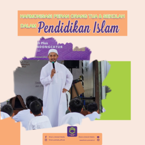 Harmonisasi Peran Orangtua dan Sekolah dalam Pendidikan Islam Harmonisasi Peran Orangtua dan Sekolah dalam Pendidikan Islam